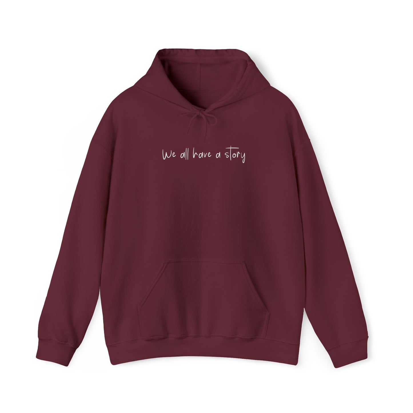 Maroon "We All Have A Story" Hooded Sweatshirt