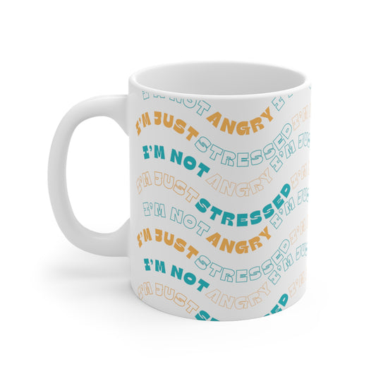 I'm Not Angry, I'm Just Stressed Mug