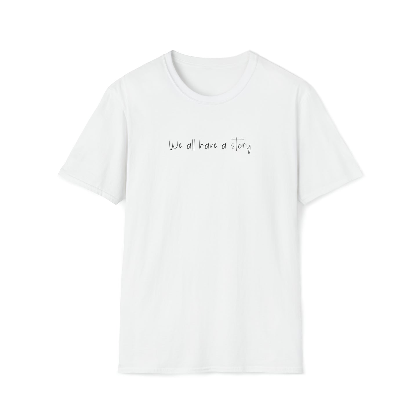 White "We All Have A Story" T Shirt