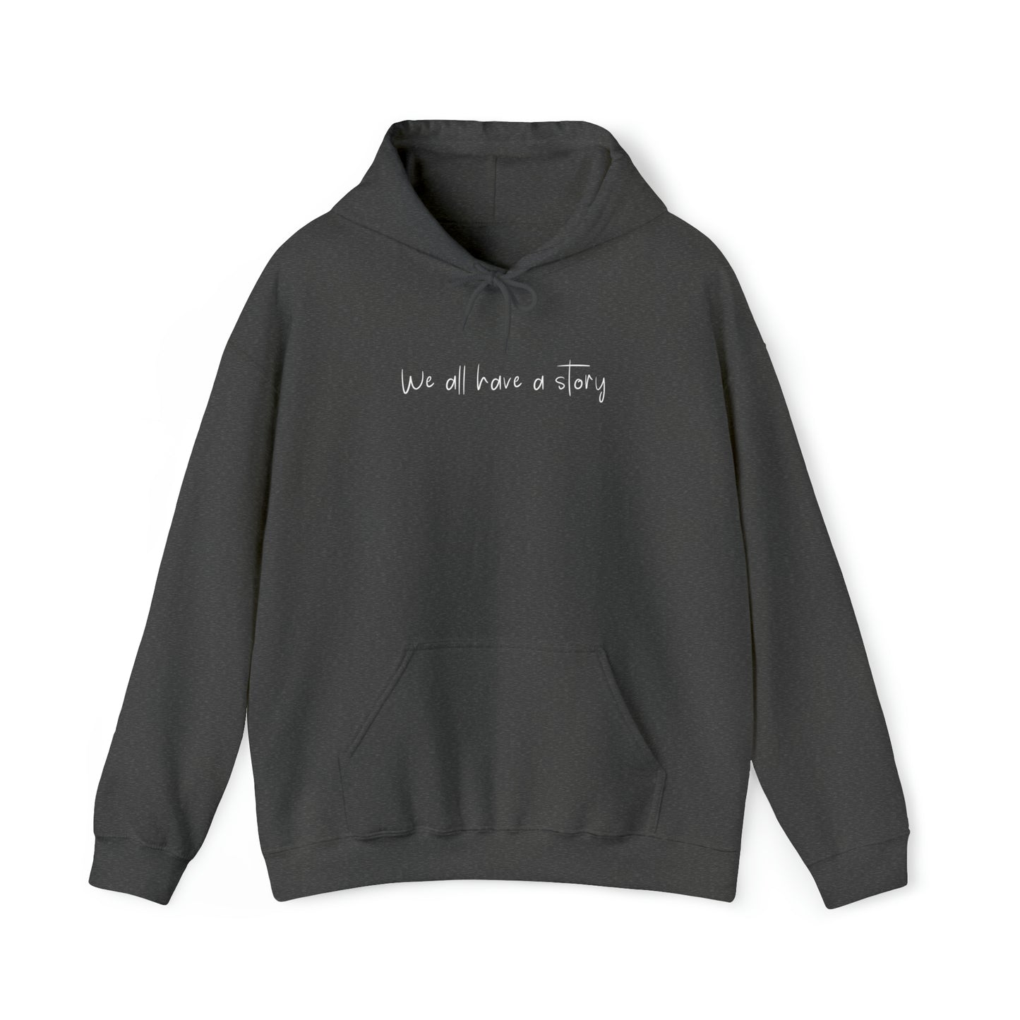 Dark Heather "We All Have A Story" Hooded Sweatshirt