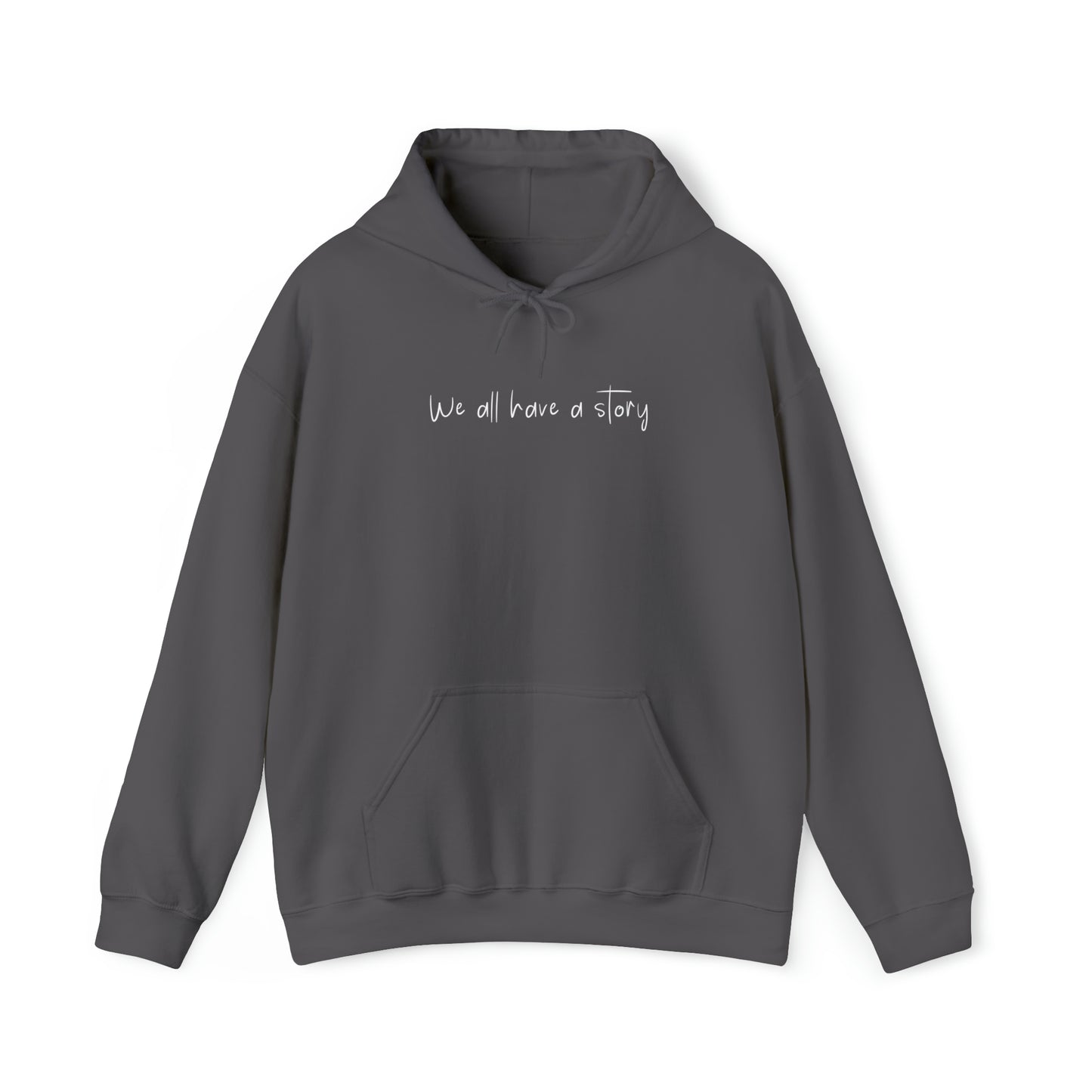 Charcoal "We All Have A Story" Hooded Sweatshirt