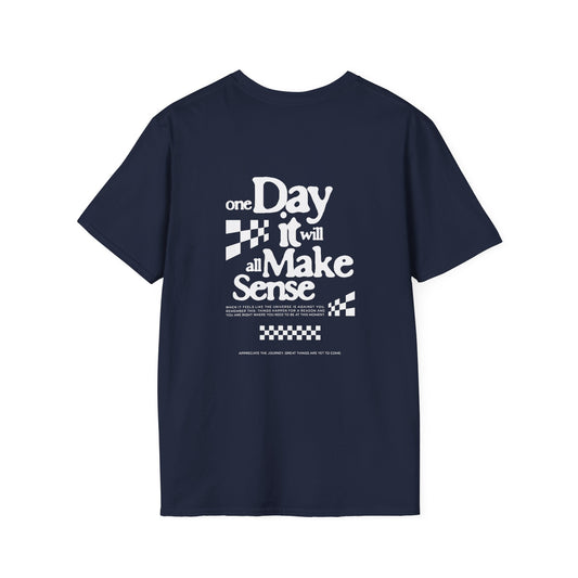 One Day It Will All Make Sense Tee